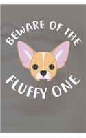 Beware Of The Fluffy One Notebook Journal: 110 Blank Lined Papers - 6x9 Personalized Customized Notebook Journal Gift For Chihuahua Puppy Dog Owners and Lovers