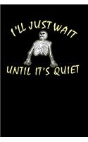 I'll Just Wait Until It's Quiet
