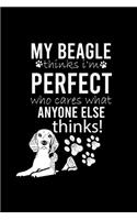 My Beagle Thinks I'm Perfect Who Cares What Anyone Else Thinks: Cute Beagle Defult Ruled Notebook, Great Accessories & Gift Idea for Beagle Owner & Lover.Default Ruled Notebook With An Inspirational Quote.