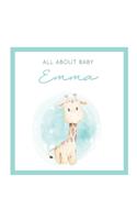 All About Baby Emma: The Perfect Personalized Keepsake Journal for Baby's First Year - Great Baby Shower Gift [Soft Baby Giraffe]