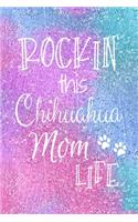 Rockin This Chihuahua Mom Life: Chihuahua Dog Notebook Journal for Dog Moms with Cute Dog Paw Print Pages Great Notepad for Shopping Lists, Daily Diary, To Do List, Dog Mom Gifts o