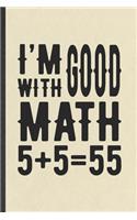 I'm Good with Math 5+5=55