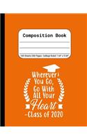 Wherever You Go, Go With All Your Heart - Class of 2020: Blank Composition Notebook for Class of 2020 Seniors, 2020 Graduation Gift, Lined Journal 100 Pages, College Rule Book, Orange