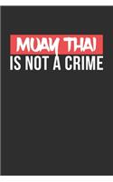Muay Thai is not a Crime: Personal Planner 24 month 100 page 6 x 9 Dated Calendar Notebook For 2020-2021 Academic Year
