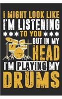 I Might Look Like I'm Listening: Drummer Notebook Blank Dot Grid Musician Journal dotted with dots 6x9 120 Pages Checklist Record Book Drumming Music Lovers Take Notes Drums Love Pl