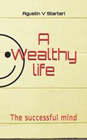 A Wealthy life