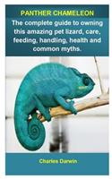 Panther Chameleon: Panther Chameleon; The Ultimate Owners Guide on How to Feed, Handling, Care, Behavior, Housing and Health.