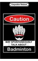 Composition Notebook: talk about badminton Journal/Notebook Blank Lined Ruled 6x9 100 Pages