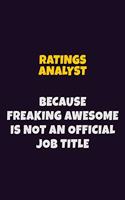 Ratings analyst, Because Freaking Awesome Is Not An Official Job Title: 6X9 Career Pride Notebook Unlined 120 pages Writing Journal