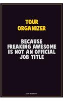 Tour Organizer, Because Freaking Awesome Is Not An Official Job Title