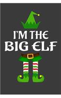 I'm The Big ELF: Funny Christmas Present For Big. Big Gift Journal for Writing, College Ruled Size 6" x 9", 100 Page. This Notebook featuring Christmas decorations, 