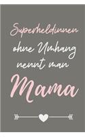 Superheldeninnen Ohne Umhang Nennt Man Mama: A5 Notizbuch LINIERT als Geschenk zum Geburtstag für Mama - Danke-buch - Für Mütter zum Muttertag - schöne Geburtstagsgeschenkidee - Journal - Kalen