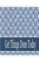 Get things done today: 8x10" - 120 Page, Get things done today the Things to do List, Daily checklist, Simple and efficient to get the things done without forgetting. To u