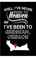 Well, I've Never Been To Heaven But I've Been To Gresham, Oregon: Travel Journal Lined Gresham, Oregon