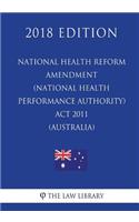 National Health Reform Amendment (National Health Performance Authority) Act 2011 (Australia) (2018 Edition)