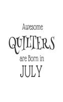 Awesome Quilters Are Born In July: Quilt Makers Novelty Birthday Gift Notebook