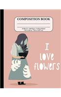 Composition book College Ruled I Love Flowers: Cute Composition Book for School(2 College Ruled Composition Notebooks)