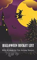 Halloween Bucket List: With 50 Ideas for Fun Holiday Season (Have a Spooktacular Halloween Collection)