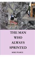 The Man who always Sprinted