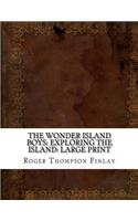 The Wonder Island Boys: Exploring the Island: Large Print