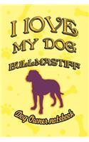 I Love My Dog Bullmastiff - Dog Owner Notebook