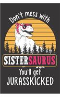 Don't Mess with Sistersaurus You'll Get Jurasskicked