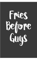 Fries Before Guys: A 6x9 Inch Matte Softcover Journal Notebook with 120 Blank Lined Pages and a Funny Foodie Cover Slogan