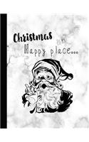 Christmas Is My Happy Place: Christmas Journal for the Holiday Season Lover to Record All Their Adventures and Plans
