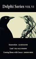 Delphi Series Volume VI: Susurration, Laud, and Coming Home with Cancer
