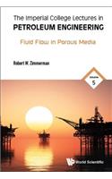 Imperial College Lectures in Petroleum Engineering, the - Volume 5: Fluid Flow in Porous Media