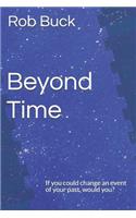 Beyond Time: If You Could Change an Event of Your Past, Would You?