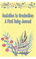 Gestation to Graduation: A First Baby Journal