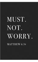 Must Not Worry: A 6x9 Inch Matte Softcover Journal Notebook with 120 Blank Lined Pages and an Uplifting Motivational Faith Cover Slogan