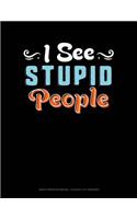 I See Stupid People: Graph Paper Notebook - 0.25 Inch (1/4) Squares