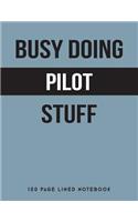 Busy Doing Pilot Stuff: 150 Page Lined Notebook