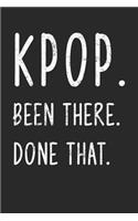 K-Pop. Been There. Done That.