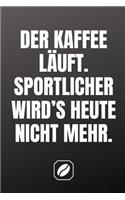 Der Kaffee Läuft. Sportlicher Wird's Heute Nicht Mehr.