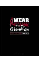 I Wear Burgundy for My Grandma - Sickle Cell Anemia Awareness