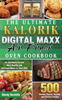 The Ultimate Kalorik Digital Maxx Air Fryer Oven Cookbook