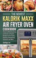 Newest Kalorik Maxx Air Fryer Oven Cookbook