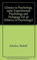 Classics in Psychology (1909): Experimental Psychology and Pedagogy - Vol. 46 (History of Psychology)