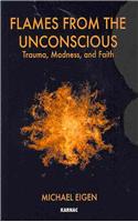 Flames from the Unconscious: Trauma, Madness, and Faith