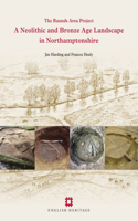 Neolithic and Bronze Age Landscape in Northamptonshire: Volume 1