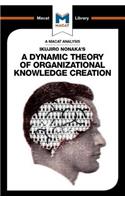 Analysis of Ikujiro Nonaka's a Dynamic Theory of Organizational Knowledge Creation