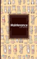 Maintenance Log Book: Repairs And Maintenance Record Book for Home, Office, Construction and Other Equipments, Cute Teddy Bear Cover