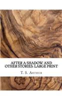 After a Shadow and Other Stories: Large Print