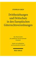 Drittbeziehungen und Drittschutz in den Europaischen Guterrechtsverordnungen