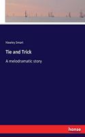 Tie and Trick