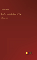 Enchanted Island of Yew