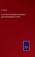 safe and sure method of acquiring a practical knowledge of French